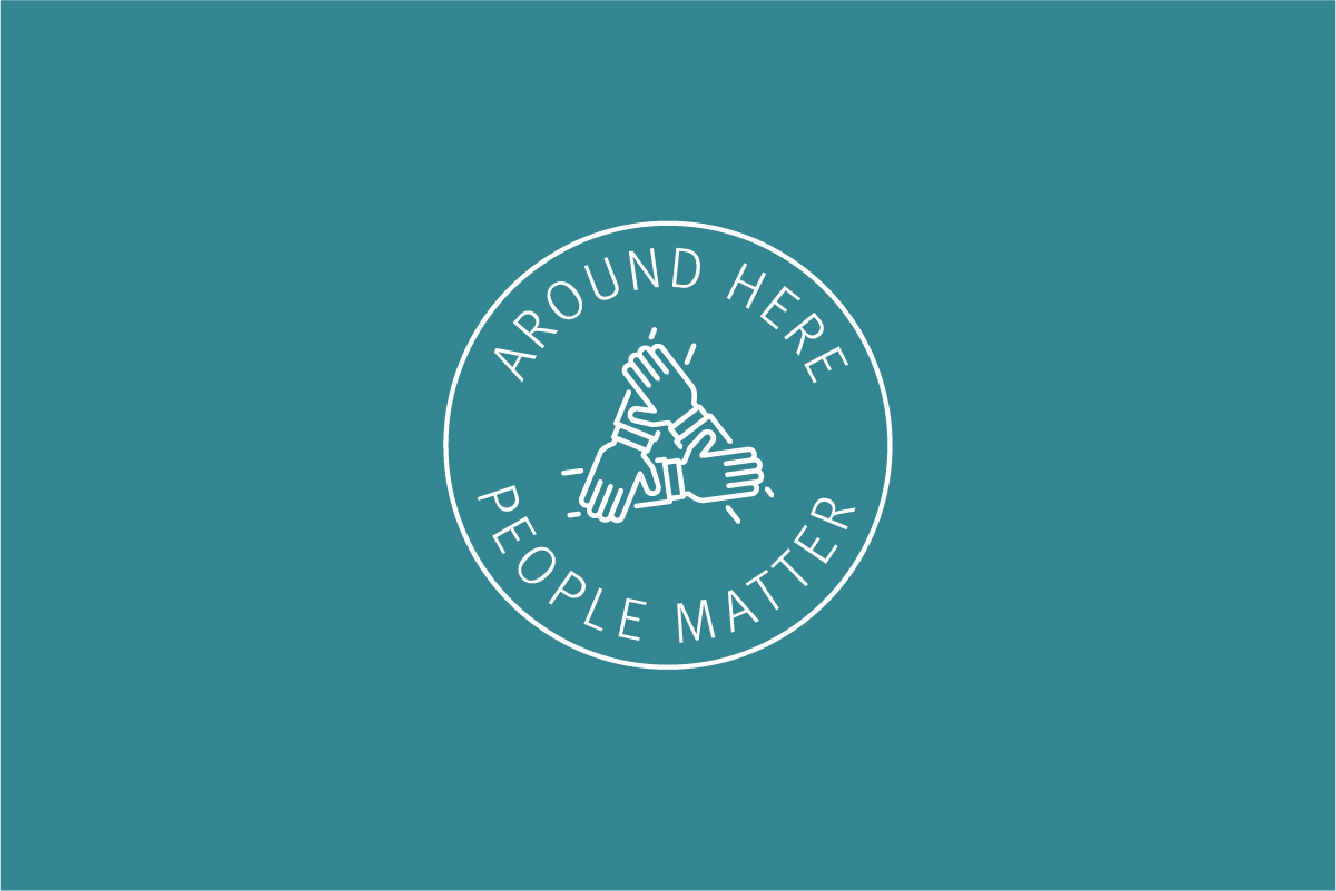 Around Here People Matter - Staff Campaign
